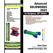 Advanced SOLIDWORKS 2022 for Designers, 20th Edition