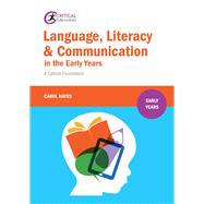 Language, Literacy and Communication in the Early Years: A Critical Foundation