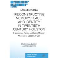 (Re)constructing Memory, Place, and Identity in Twentieth Century Houston