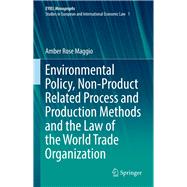 Environmental Policy, Non-product Related Process and Production Methods and the Law of the World Trade Organization