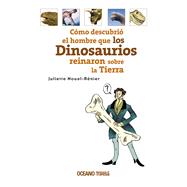 Cómo Descubrió El Hombre Que Los Dinosaurios Reinaron Sobre La Tierra