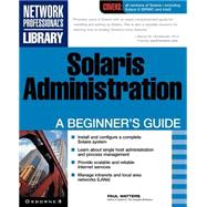 Solaris Administration : A Beginner's Guide