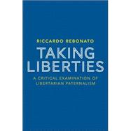 Taking Liberties A Critical Examination of Libertarian Paternalism