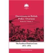 The Southern Flank in Crisis, 1973-1976: Series III, Volume V: Documents on British Policy Overseas