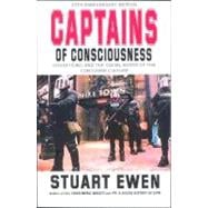 Captains Of Consciousness Advertising And The Social Roots Of The Consumer Culture