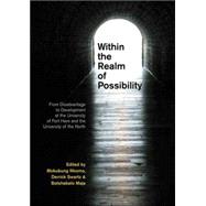 Within the Realm of Possibilty From Disadvantage to Development at the University of Fort Hare and the University of the North