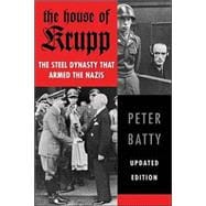 The House of Krupp The Steel Dynasty that Armed the Nazis