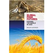Global Food Futures Feeding the World in 2050