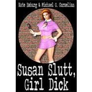 Susan Slutt, Girl Dick