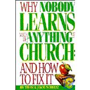 Why Nobody Learns Much of Anything at Church : And How to Fix It