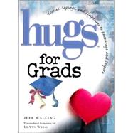 Hugs for Grads; Stories, Sayings, and Scriptures to Encourage and Inspire