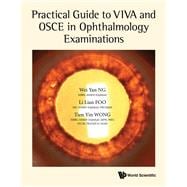 Practical Guide to Viva and Osce in Ophthalmology Examinations