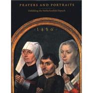 Prayers and Portraits : Unfolding the Netherlandish Diptych