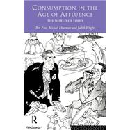 Consumption in the Age of Affluence: The World of Food