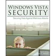 Windows<sup><small>TM</small></sup> Vista Security: Securing Vista Against Malicious Attacks