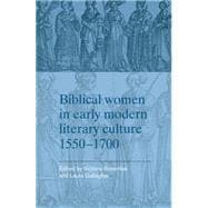 Biblical women in early modern literary culture, 1550-1700 1550-1700