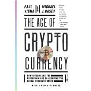 The Age of Cryptocurrency How Bitcoin and the Blockchain are Challenging the Global Economic Order