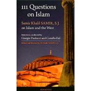 111 Questions on Islam Samir Khalil Samir, S.J. on Islam and the West,9781586171551