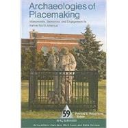 Archaeologies of Placemaking: Monuments, Memories, and Engagement in Native North America