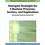 Emergent Strategies for E-business Processes, Services and Implications: Advancing Corporate Frameworks