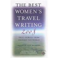 The Best Women's Travel Writing 2008 True Stories from Around the World
