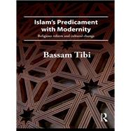 Islam's Predicament With Modernity: Religious Reform and Cultural Change