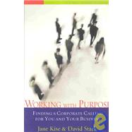 Working with Purpose : Finding a Corporate Calling for You and Your Business