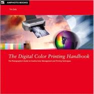 The Digital Color Printing Handbook; A Photographer's Guide to Creative Color Management and Printing Techniques