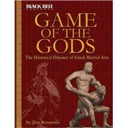 Game of the Gods The Historical Odyssey of Greek Martial Arts