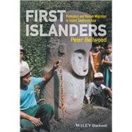 First Islanders Prehistory and Human Migration in Island Southeast Asia,9781119251552