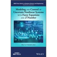 Modeling and Control of Uncertain Nonlinear Systems With Fuzzy Equations and Z-number