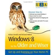Windows 8 for the Older and Wiser : Get up and Running on Your Home PC