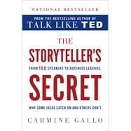 The Storyteller's Secret From TED Speakers to Business Legends, Why Some Ideas Catch On and Others Don't