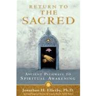 Return to the Sacred : Ancient Pathways to Spiritual Awakening