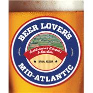 Beer Lover's Mid-Atlantic Best Breweries, Brewpubs & Beer Bars