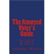 The Annoyed Voter's Guide to 2014 & 2015