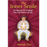 The Inner Smile: Increasing Chi Through the Cultivation of Joy
