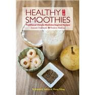 Healthy Smoothies Traditional Chinese Medicine Inspired Recipes - Ancient Traditions, Modern Healing