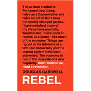 Rebel How to Overthrow the Emerging Oligarchy