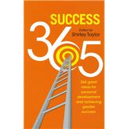 Success 365 365 Great Ideas For Personal Development And Achieving Greater Success