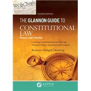 The Glannon Guide to Constitutional Law Learning Constitutional Law through Multiple-Choice Questions and Analysis