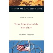 Terror Detentions and the Rule of Law US and UK Perspectives