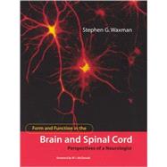 Form and Function in the Brain and Spinal Cord Perspectives of a Neurologist