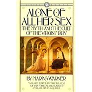 Alone of All Her Sex The Myth and the Cult of the Virgin Mary