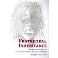 Fratricidal Inheritance : The Denial of Guilt and Loss of Freedom in the Epic of Murder
