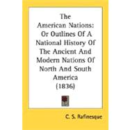 American Nations : Or Outlines of A National History of the Ancient and Modern Nations of North and South America (1836)