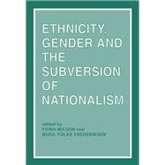 Ethnicity, Gender and the Subversion of Nationalism