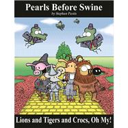 Lions and Tigers and Crocs, Oh My! A Pearls Before Swine Treasury