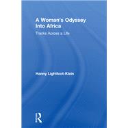 A Woman's Odyssey Into Africa: Tracks Across a Life