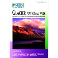 Insiders' Guide® to Glacier National Park, 2nd; Including the Flathead Valley and Waterton Lakes National Park